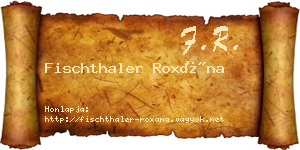 Fischthaler Roxána névjegykártya